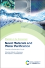 Novel Materials and Water Purification : Towards a Sustainable Future - Book