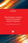 Time Frequency Analysis of Some Generalized Fourier Transforms - Book