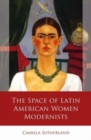 The Space of Latin American Women Modernists - Book