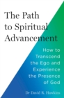The Path to Spiritual Advancement : How to Transcend the Ego and Experience the Presence of God - Book