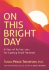 On This Bright Day : A Year of Reflections for Lasting Food Freedom - Book
