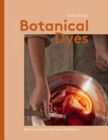 Botanical Dyes : Plant-to-Print Dyes, Techniques and Projects - eBook