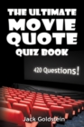 The Ultimate Movie Quote Quiz Book - Book