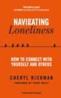 Navigating Loneliness : How to Connect with Yourself and Others - eBook
