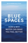 Blue Spaces : How and Why Water Can Make You Feel Better - Book