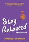 Stay Balanced While You Study : Make the Most of Your Student Experience - eBook