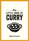 The Little Book of Curry : A Pocket Guide to the Wonderful World of Curry, Featuring Recipes, Trivia and More - eBook