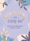 Meditations for Every Day : Simple Tips and Calming Quotes to Help You Find Peace - eBook