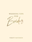 Wedding Tips for Brides : Helpful Tips, Smart Ideas and Disaster Dodgers for a Stress-Free Wedding Day - eBook