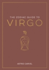 The Zodiac Guide to Virgo : The Ultimate Guide to Understanding Your Star Sign, Unlocking Your Destiny and Decoding the Wisdom of the Stars - eBook