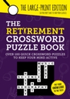 The Retirement Crossword Puzzle Book : Over 100 Quick Crossword Puzzles to Keep Your Mind Active - Book