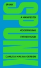 SPUNK : A Manifesto Modernising Fatherhood - Book