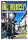 Fractured Society : Causes Effects and Resolutions - Book