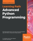 Advanced Python Programming : Build high performance, concurrent, and multi-threaded apps with Python using proven design patterns - eBook
