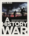 A History of War : From Ancient Warfare to the Global Conflicts of the 21st Century - Book