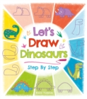 Let's Draw Dinosaurs Step By Step - eBook