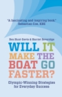 Will It Make The Boat Go Faster? : Olympic-winning Strategies for Everyday Success - Second Edition - Book