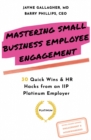 Mastering Small Business Employee Engagement : 30 Quick Wins & HR Hacks from an IIP Platinum Employer - Book