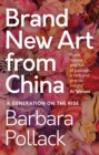 Brand New Art From China : A Generation on the Rise - eBook
