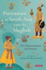 Portraiture in South Asia since the Mughals : Art, Representation and History - eBook