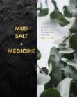 Mud, Salt and Medicine : Essential Oil Blends and Recipes for Natural Healing - eBook