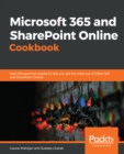 Microsoft 365 and SharePoint Online Cookbook : Over 100 practical recipes to help you get the most out of Office 365 and SharePoint Online - eBook