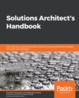 Solutions Architect's Handbook : Kick-start your solutions architect career by learning architecture design principles and strategies - eBook