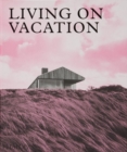 Living on Vacation : Contemporary Houses for Tranquil Living - Book
