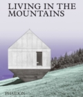 Living in the Mountains : Contemporary Houses in the Mountains - Book