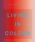 Living in Colour : Colour in Contemporary Interior Design - Book