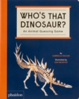 Who's That Dinosaur? : An Animal Guessing Game - Book
