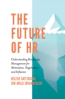 The Future of HR : Understanding Knowledge Management for Motivation, Negotiation, and Influence - Book