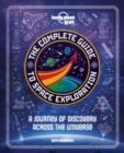 Lonely Planet Kids The Complete Guide to Space Exploration - Book