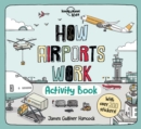 Lonely Planet Kids How Airports Work Activity Book - Book