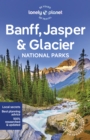 Lonely Planet Banff, Jasper and Glacier National Parks - Book