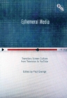 Ephemeral Media : Transitory Screen Culture from Television to Youtube - eBook