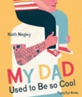 My Dad Used to Be So Cool - Book