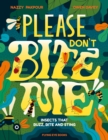 Please Don't Bite Me : Insects that Buzz, Bite and Sting - Book