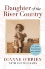 Daughter of the River Country : A heartbreaking redemptive memoir by one of Australia's stolen Aboriginal generation - Book