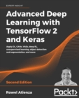 Advanced Deep Learning with TensorFlow 2 and Keras : Apply DL, GANs, VAEs, deep RL, unsupervised learning, object detection and segmentation, and more, 2nd Edition - Book