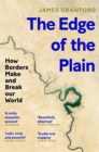 The Edge of the Plain : How Borders Make and Break Our World - Book