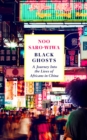 Black Ghosts : A Journey Into the Lives of Africans in China - Book