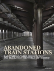 Abandoned Train Stations - Book