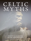 Celtic Myths : Heroes and Warriors, Myths and Monsters - Book