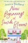 New Beginnings at Seaside Blooms : The perfect uplifting page-turner from Jessica Redland - eBook