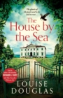 The House by the Sea : The Top 5 bestselling, chilling, unforgettable book club read from Louise Douglas - Book