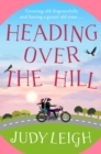 Heading Over the Hill : The perfect funny, uplifting read from USA Today bestseller Judy Leigh - eBook