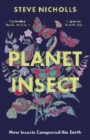 Planet Insect : How insects conquered the Earth - Book
