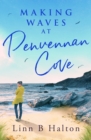 Making Waves at Penvennan Cove : Escape to Cornwall with this gorgeous feel-good and uplifting romance - eBook