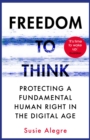 Freedom to Think : Protecting a Fundamental Human Right in the Digital Age - Book